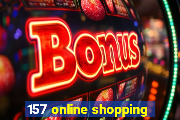 157 online shopping